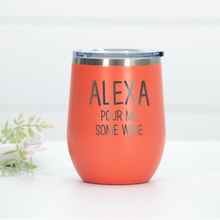 Load image into Gallery viewer, Alexa Pour Me Some Wine Engraved Wine Tumbler