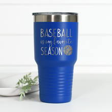 Load image into Gallery viewer, Baseball Is My Favorite Season 30 oz Engraved Tumbler