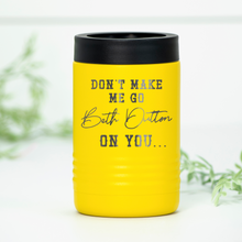 Load image into Gallery viewer, Don't Make Me Go Beth Dutton On You Engraved Can Cooler