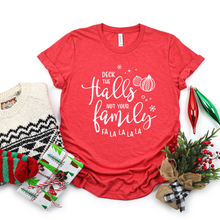 Load image into Gallery viewer, Deck the Halls Not Your Family Tee