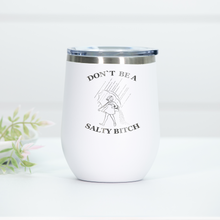 Load image into Gallery viewer, Don't Be A Salty B*tch Engraved Wine Tumbler