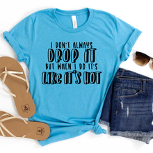 Load image into Gallery viewer, Drop It Like It's Hot Tee