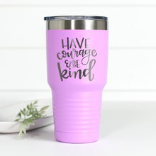 Load image into Gallery viewer, Have Courage Be Kind 30 oz Engraved Tumbler