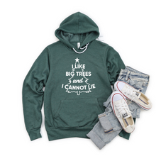 Load image into Gallery viewer, I Like Big Trees and I Cannot Lie Crew or Hoodie Sweatshirt