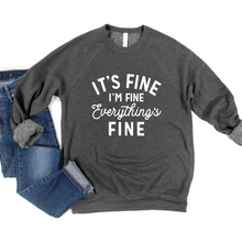 Load image into Gallery viewer, It's Fine I'm Fine Everything's Fine Crew or Hoodie Sweatshirt
