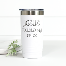 Load image into Gallery viewer, Jesus Touched My Water 20 oz Engraved Tumbler
