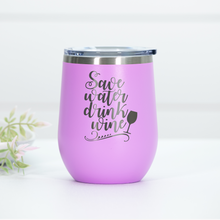 Load image into Gallery viewer, Save Water Drink Wine Engraved Wine Tumbler