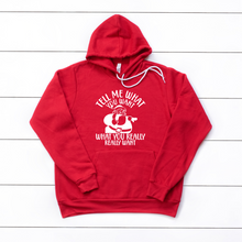 Load image into Gallery viewer, Tell Me What You Want Santa Crew or Hoodie Sweatshirt