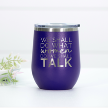 Load image into Gallery viewer, We Shall Talk Engraved Wine Tumbler