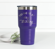 Load image into Gallery viewer, You Had Me At Day Drinking 30 oz Engraved Tumbler