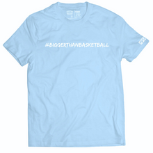 Load image into Gallery viewer, Bigger Than Basketball - T-Shirt - Light Blue
