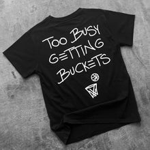 Load image into Gallery viewer, Too Busy Getting Buckets - T-Shirt - Black
