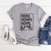 Load image into Gallery viewer, Mama Mommy Mom Bruh Tee
