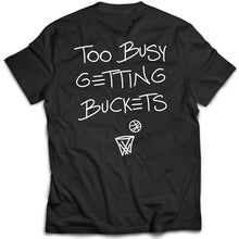 Load image into Gallery viewer, Too Busy Getting Buckets - T-Shirt - Black
