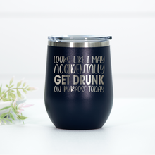 Load image into Gallery viewer, Accidentally Get Drunk On Purpose Engraved Wine Tumbler
