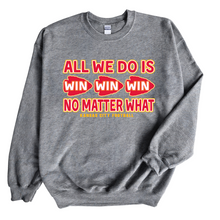 Load image into Gallery viewer, All We Do Is Win Win Win Tee or Sweatshirt
