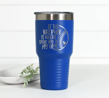 Load image into Gallery viewer, At the Ballpark is Where I Spend Most of My Days 30 oz Engraved Tumbler
