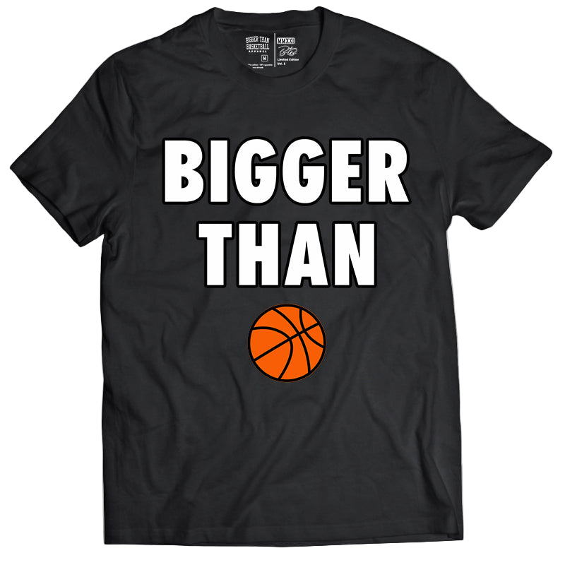 Bigger Than 🏀 - T-Shirt - Black