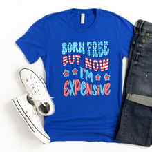 Load image into Gallery viewer, Born Free But Now Expensive Tee
