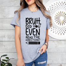 Load image into Gallery viewer, Bruh Did You Read Directions Tee
