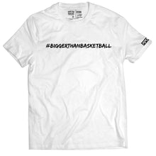 Load image into Gallery viewer, Bigger Than Basketball - T-Shirt - White
