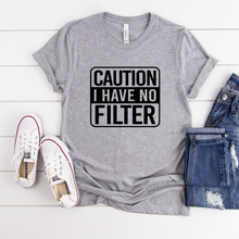 Load image into Gallery viewer, Caution I Have No Filter Tee
