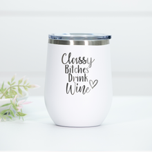 Load image into Gallery viewer, Classy B*tches Drink Wine Engraved Wine Tumbler
