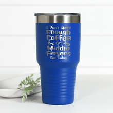 Load image into Gallery viewer, I Don't Have Enough Coffee or Middle Fingers for Today 30 oz Engraved Tumbler
