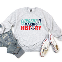 Load image into Gallery viewer, Currently Making History Tee OR Sweatshirt
