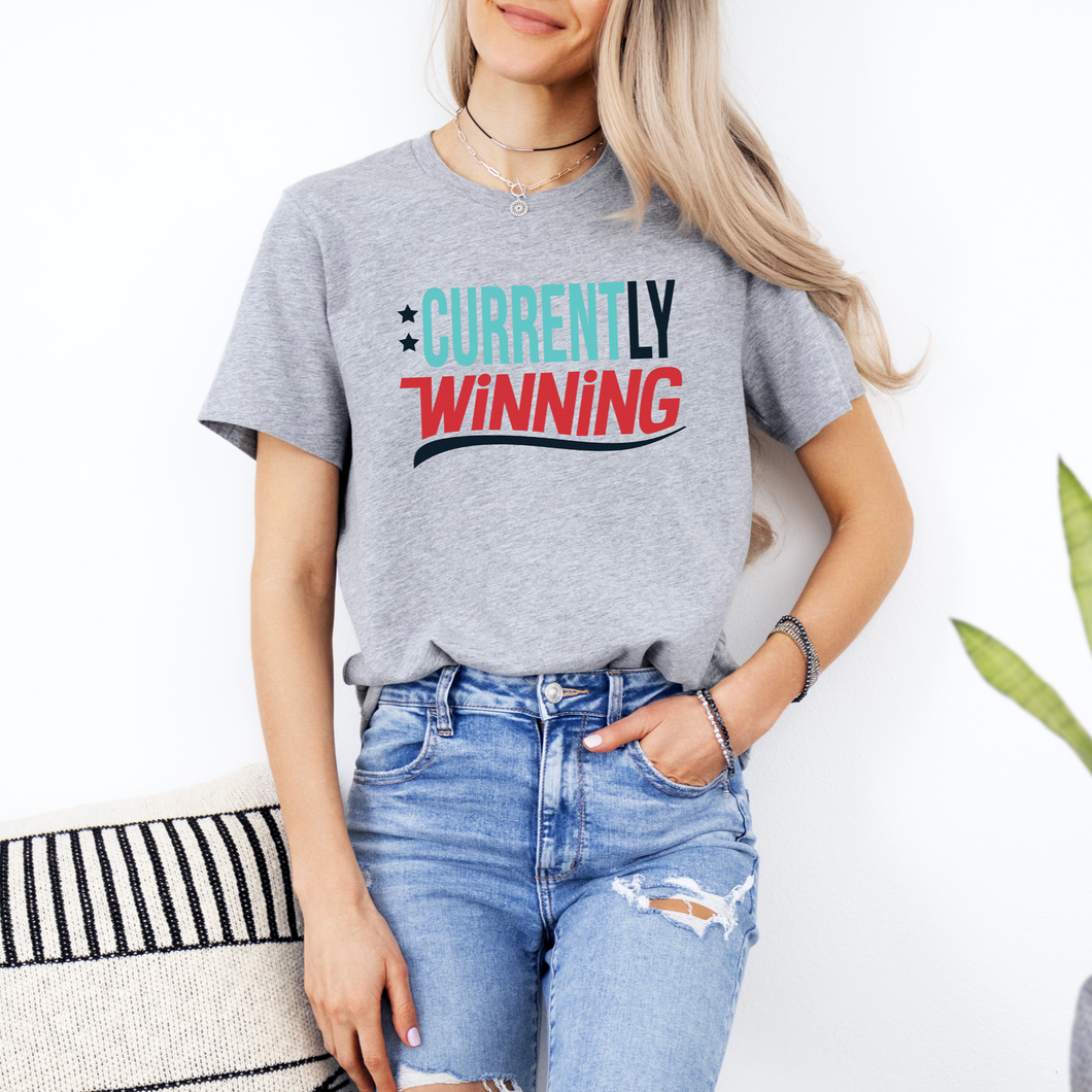Currently Winning Tee OR Sweatshirt