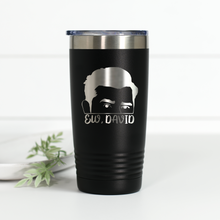 Load image into Gallery viewer, Ew David Schitt's Creek 20 oz Engraved Tumbler
