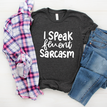 Load image into Gallery viewer, I Speak Fluent Sarcasm Tee
