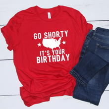 Load image into Gallery viewer, Go Shorty It's Your Birthday Tee
