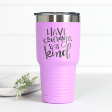 Load image into Gallery viewer, Have Courage and Be Kind 30 oz Engraved Tumbler
