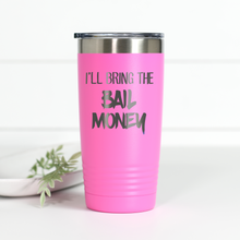 Load image into Gallery viewer, I'll Bring the Bail Money 20 oz Engraved Tumbler
