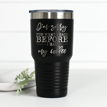Load image into Gallery viewer, I'm Sorry Coffee 30 oz Engraved Tumbler
