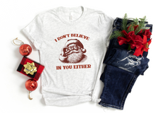 Load image into Gallery viewer, I Don't Believe In You Either Tee or Sweatshirt

