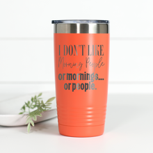 Load image into Gallery viewer, I Don't Like Mornings 20 oz Engraved Tumbler
