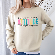 Load image into Gallery viewer, I Don&#39;t Need Your Attitude Tee OR Sweatshirt
