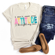 Load image into Gallery viewer, I Don&#39;t Need Your Attitude Tee OR Sweatshirt
