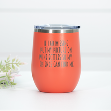 Load image into Gallery viewer, If I Go Missing Engraved Wine Tumbler
