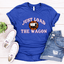 Load image into Gallery viewer, Just Load the Wagon Tee or Sweatshirt
