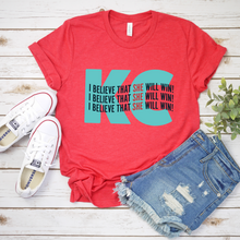 Load image into Gallery viewer, KC I Believe That SHE Will Win Tee OR Sweatshirt
