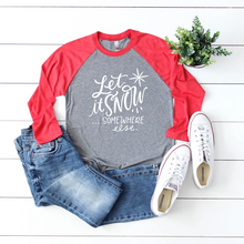 Load image into Gallery viewer, Let It Snow Somewhere Else Raglan Tee
