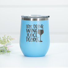 Load image into Gallery viewer, Let's Drink Wine and Judge People Engraved Wine Tumbler
