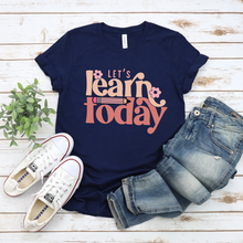 Load image into Gallery viewer, Let's Learn Today Tee
