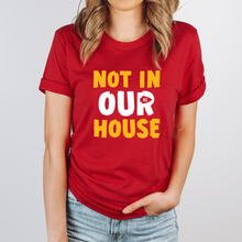 Load image into Gallery viewer, Not In Our House Tee or Sweatshirt
