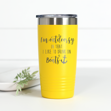 Load image into Gallery viewer, I'm Outdoorsy I Drink On Boats 20 oz Engraved Tumbler
