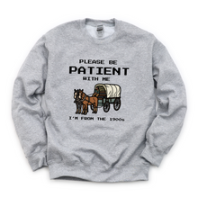 Load image into Gallery viewer, Please Be Patient 1900s Tee OR Sweatshirt
