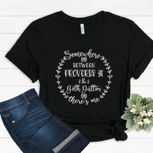 Load image into Gallery viewer, Somewhere Between Proverbs and Beth Dutton Tee
